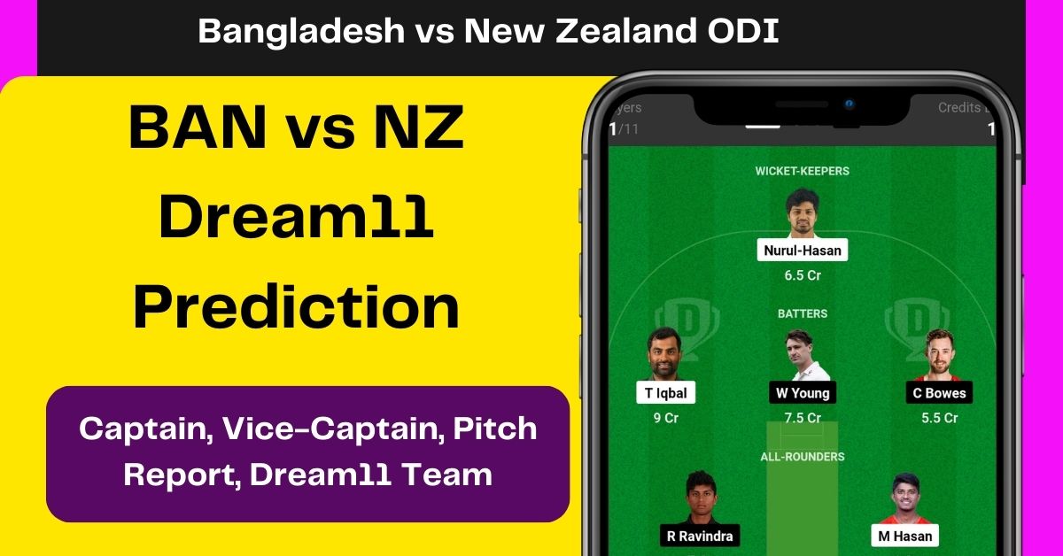 BAN vs NZ Dream11 Prediction Today Match: जानिए आज के मैच की पिच रिपोर्ट, ड्रीम11 टीम, सही कप्तान एंव उपकप्तान को कैसे सलेक्ट करें