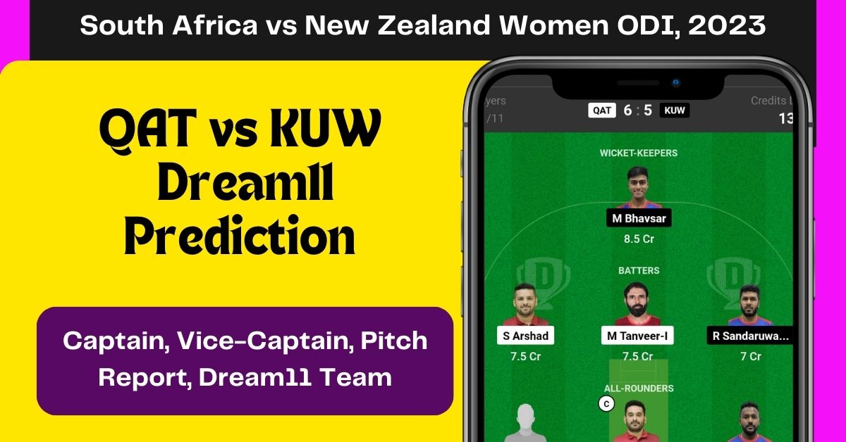 QAT vs KUW Dream11 Prediction, जानिए आज के मैच की पिच रिपोर्ट, कप्तान एंव उपकप्तान, Dream11 टीम - ICC Men's T20 WC Asia Qualifier A, 2023