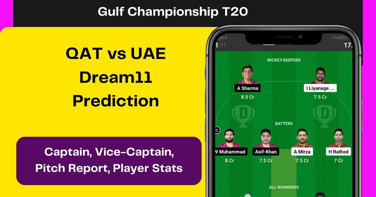 QAT vs UAE Dream11 Prediction Today Match: जानिए आज के मैच की पिच रिपोर्ट, प्लेयर स्टेटस, टीम परफॉर्मेंस, कप्तान एंव उपकप्तान सलेक्शन, Dream11 टीम - Gulf Championship T20