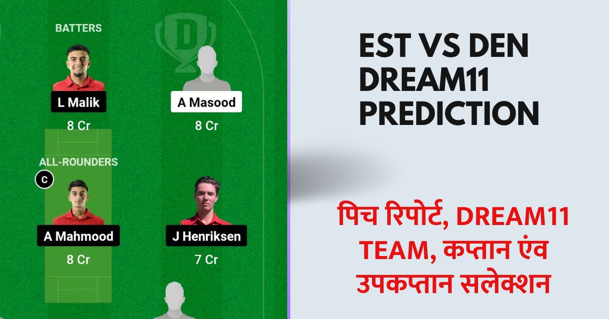 EST vs DEN Dream11 Prediction Today Match Captain and Vice Captain Selection