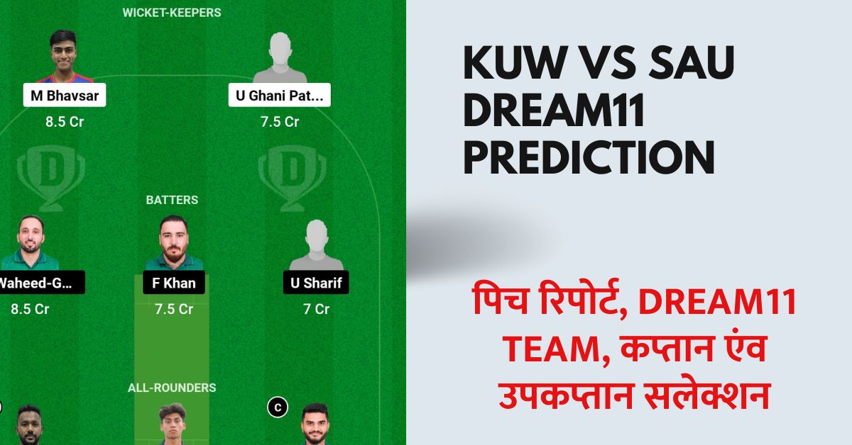 KUW vs SAU Dream11 Prediction Today Team Captain and Vice Captain Selection
