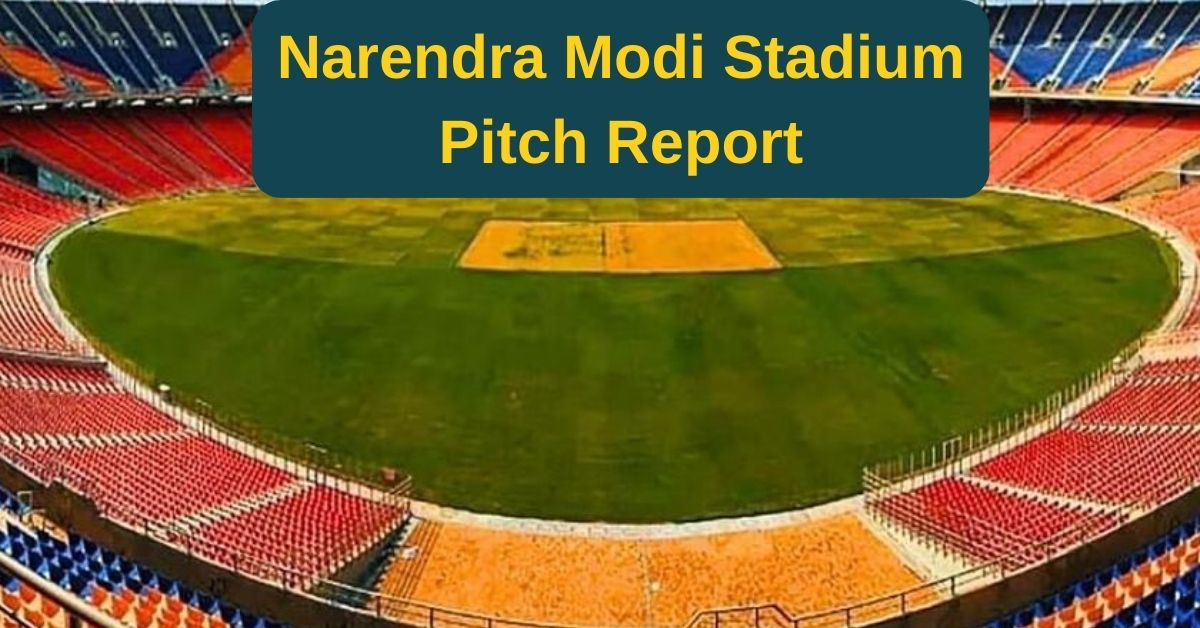 Narendra Modi Stadium Pitch Report