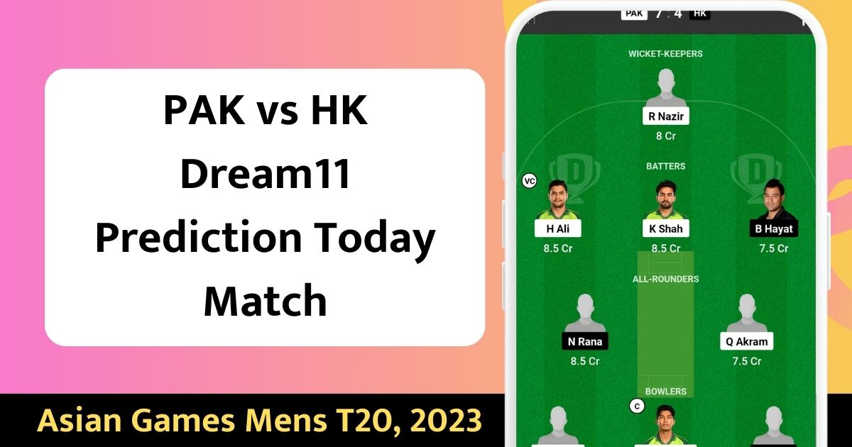 PAK vs HK Dream11 Prediction Today Team with Captain and Vice Captain Selection