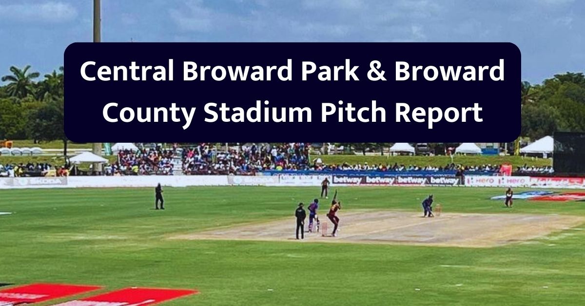 Central Broward Park & Broward County Stadium Pitch Report: सेंट्रल ब्रोवार्ड पार्क और सेंट्रल ब्रोवार्ड स्टेडियम की पिच रिपोर्ट